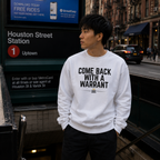 Come Back With A Warrant Crewneck - Front