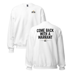 Come Back With A Warrant Crewneck - Back Print
